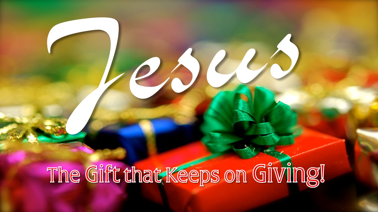 Jesus. The Gift that Keeps on Giving – Divine Truth Christian Center